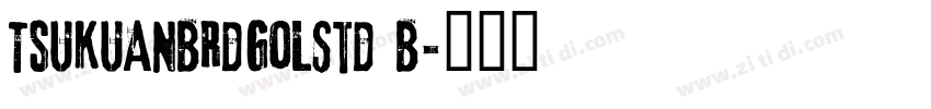 TsukuANBRdGoLStd B字体转换